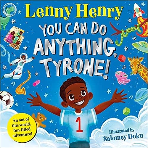 You Can Do Anything, Tyrone!