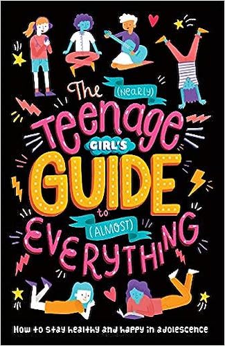 The (Nearly) Teenage Girl's Guide to (Almost) Everything