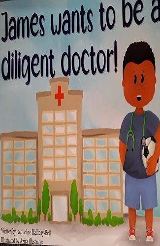 James wants to be a Diligent Doctor!