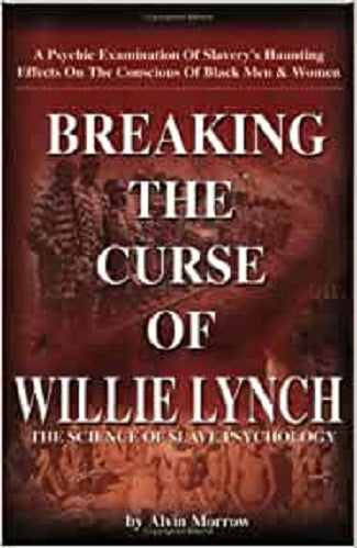 Breaking The Curse of Willie Lynch: The Science of Slave Psychology