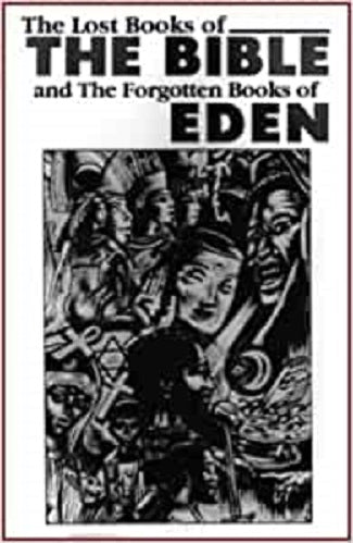 The Lost Books of the Bible and the Forgotten Books of Eden