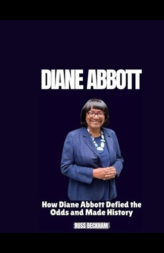 DIANE ABBOTT: How Diane Abbott Defied the Odds and Made History