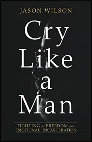Cry Like A Man: Fighting For Freedom with Emotional Incarceration