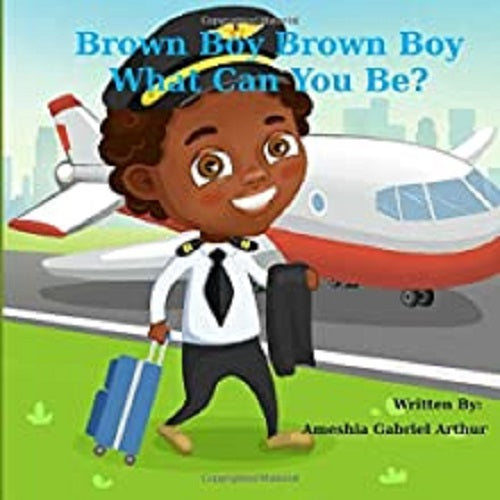 Brown Boy Brown Boy What Can You Be!