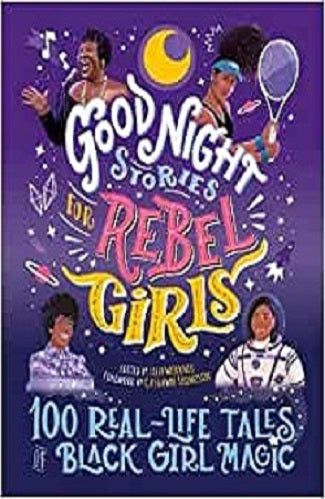 Good Night Stories For Rebel Girls: 100 Real Life Tales Black Girl Magic