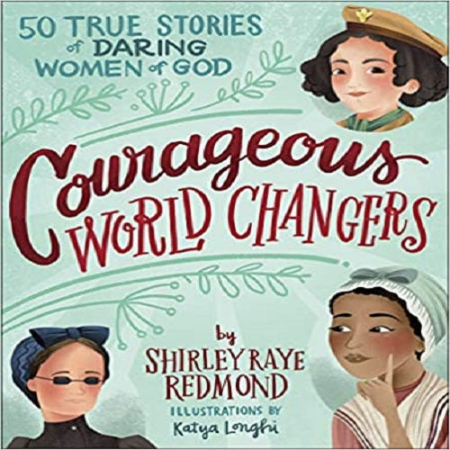 Courageous World Changers: 50 True Stories of Women of God