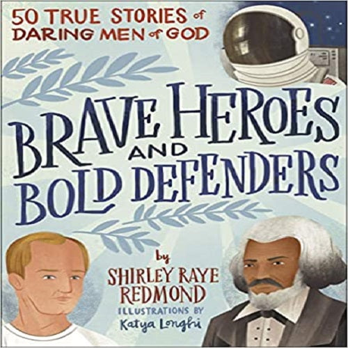 Brave Heroes & Bold Defenders:  50 True Stories of  Men of God