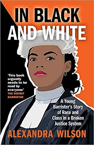 Black & White: A Young Barrister's Story In Race & Class InA Justice Broken System