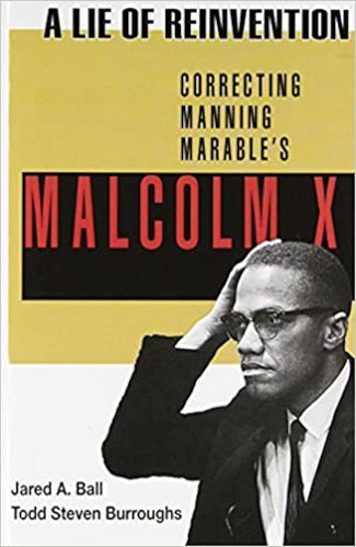 A Lie of Reinvention: Correcting Manning Marable's Malcolm X